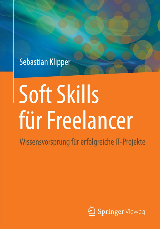 Soft Skills für Freelancer: Wissensvorsprung für erfolgreiche IT-Projekte book cover by Sebastian Klipper