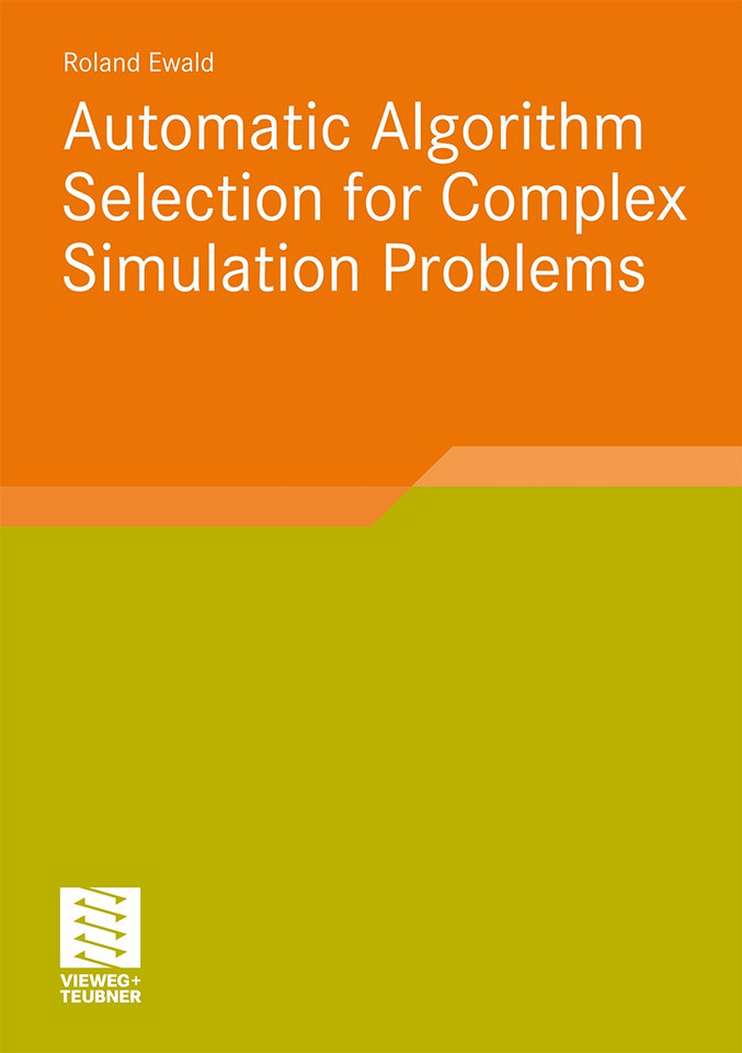 Automatic Algorithm Selection for Complex Simulation Problems book cover by Roland Ewald