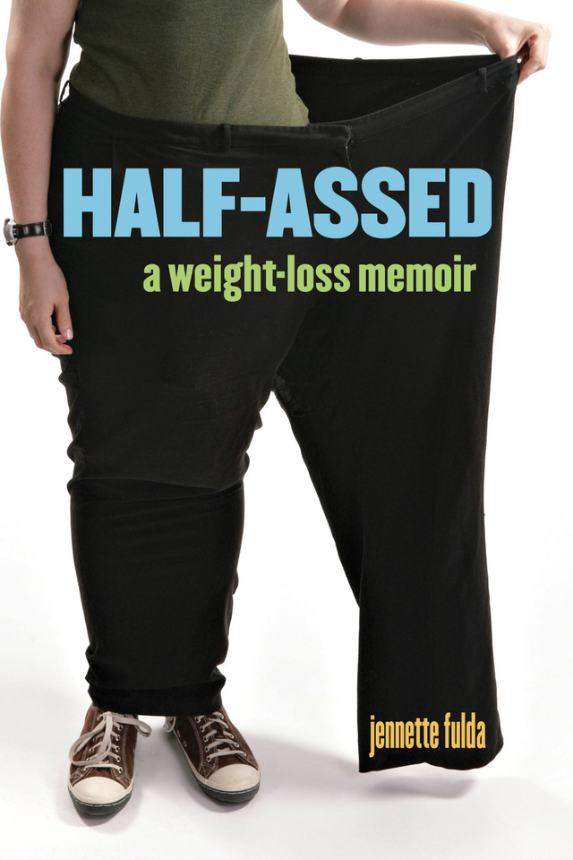 Half-Assed: A Weight-Loss Memoir book cover by Jennette Fulda