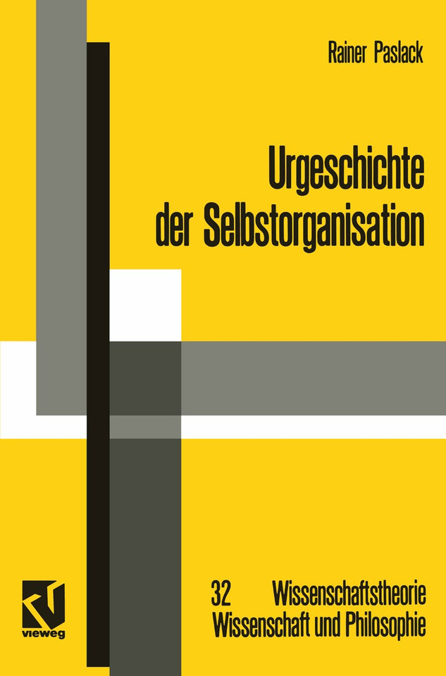 Urgeschichte der Selbstorganisation: Zur Archäologie eines wissenschaftlichen Paradigmas (Wissenschaftstheorie, Wissenschaft und Philosophie #32) book cover by Rainer Paslack