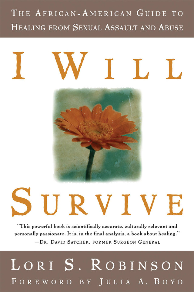 I Will Survive: The African-American Guide to Healing from Sexual Assault and Abuse book cover by Julia A. Boyd, Lori S. Robinson