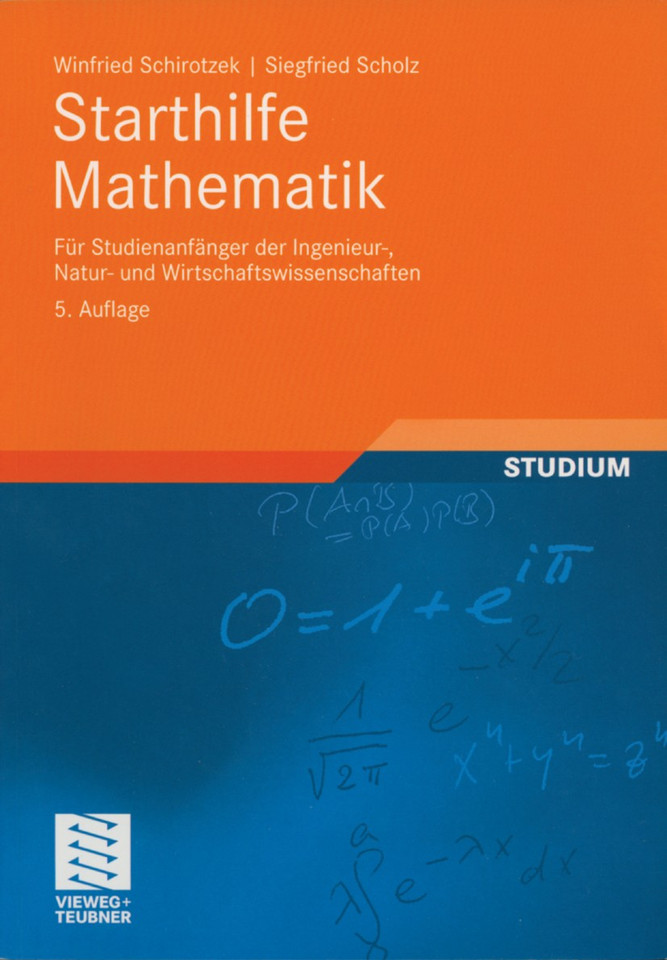 Starthilfe Mathematik: Für Studienanfänger der Ingenieur-, Natur- und Wirtschaftswissenschaften (Mathematik für Ingenieure und Naturwissenschaftler, Ökonomen und Landwirte) book cover by Winfried Schirotzek, Siegfried Scholz