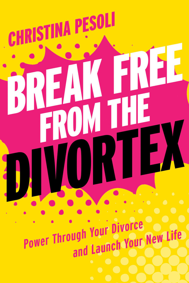 Break Free from the Divortex: Power Through Your Divorce and Launch Your New Life book cover by Christina Pesoli
