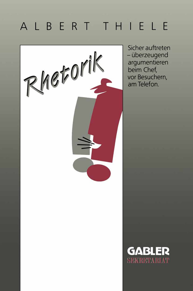 Rhetorik: Sicher auftreten, überzeugend argumentieren (Gabler Sekretariat) book cover by Albert Thiele