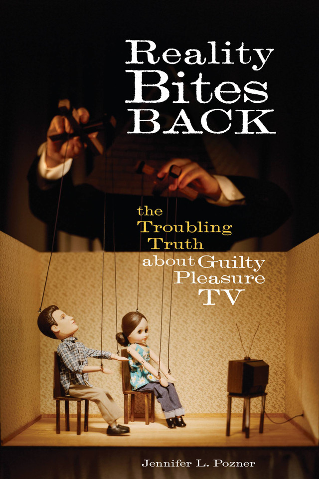 Reality Bites Back: The Troubling Truth About Guilty Pleasure TV book cover by Jennifer L. Pozner