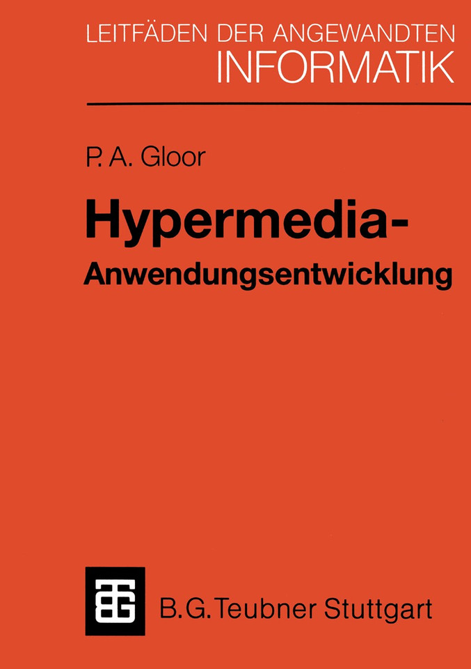 Hypermedia-Anwendungsentwicklung: Eine Einführung mit HyperCard-Beispielen (XLeitfäden der angewandten Informatik) book cover by Peter A. Gloor