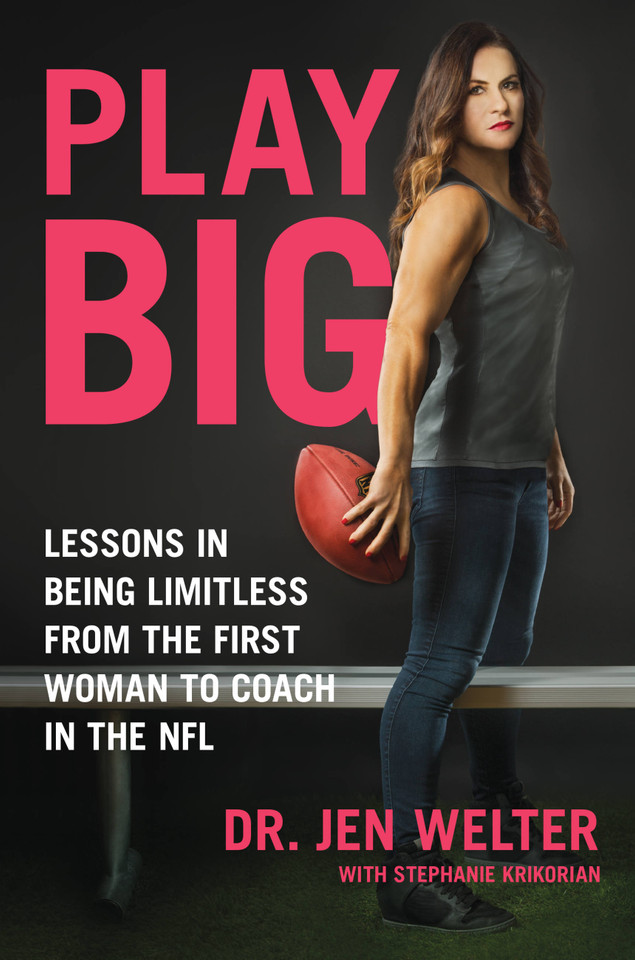 Play Big: Lessons in Being Limitless from the First Woman to Coach in the NFL book cover by Jen Welter