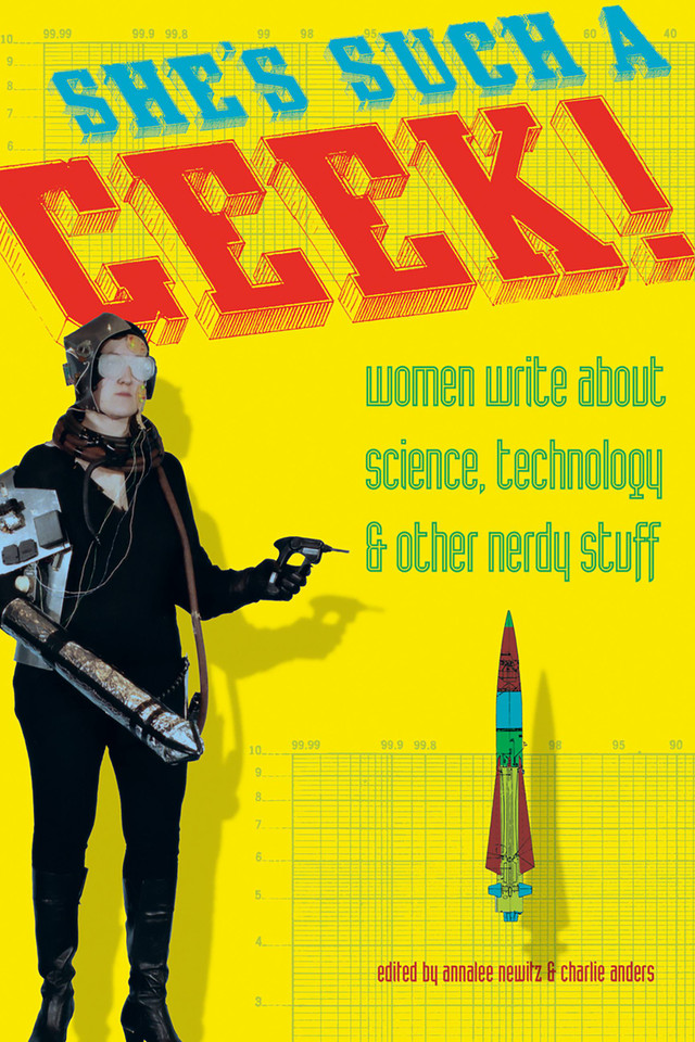 She's Such a Geek: Women Write About Science, Technology, and Other Nerdy Stuff book cover by 