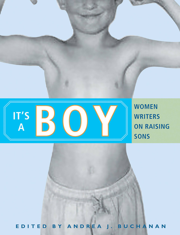 It's a Boy: Women Writers on Raising Sons book cover by 