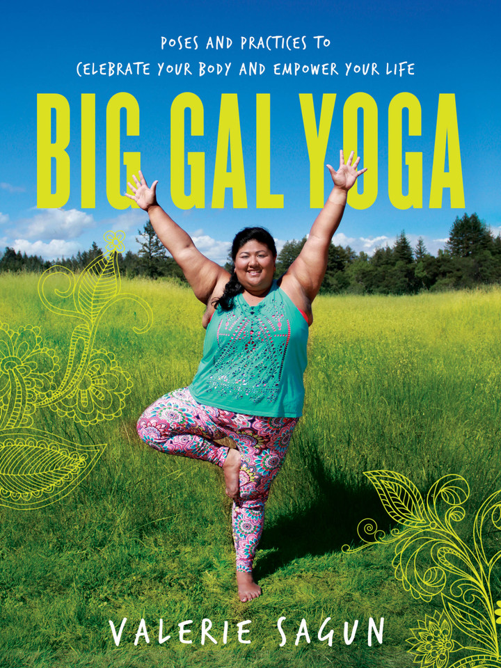 Big Gal Yoga: Poses and Practices to Celebrate Your Body and Empower Your Life book cover by Valerie Sagun