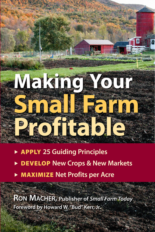 Making Your Small Farm Profitable: Apply 25 Guiding Principles/Develop New Crops & New Markets/Maximize Net Profits Per Acre book cover by Ron Macher