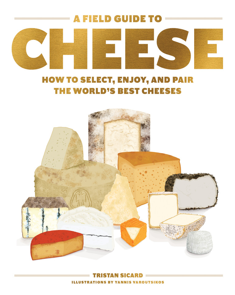 A Field Guide to Cheese: How to Select, Enjoy, and Pair the World's Best Cheeses book cover by Tristan Sicard