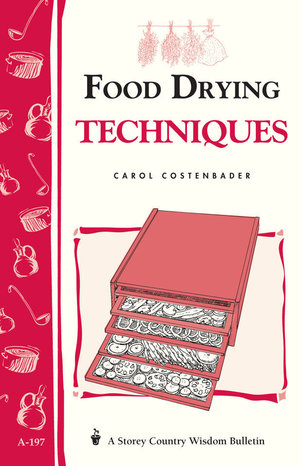 Food Drying Techniques: Storey's Country Wisdom Bulletin A-197 (Storey Country Wisdom Bulletin) book cover by Carol W. Costenbader