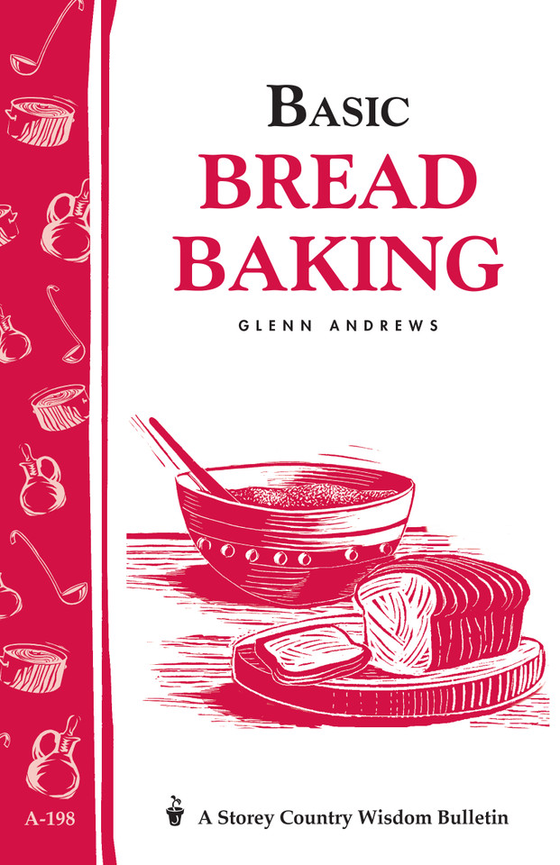 Basic Bread Baking: Storey's Country Wisdom Bulletin A-198 (Storey Country Wisdom Bulletin) book cover by Glenn Andrews