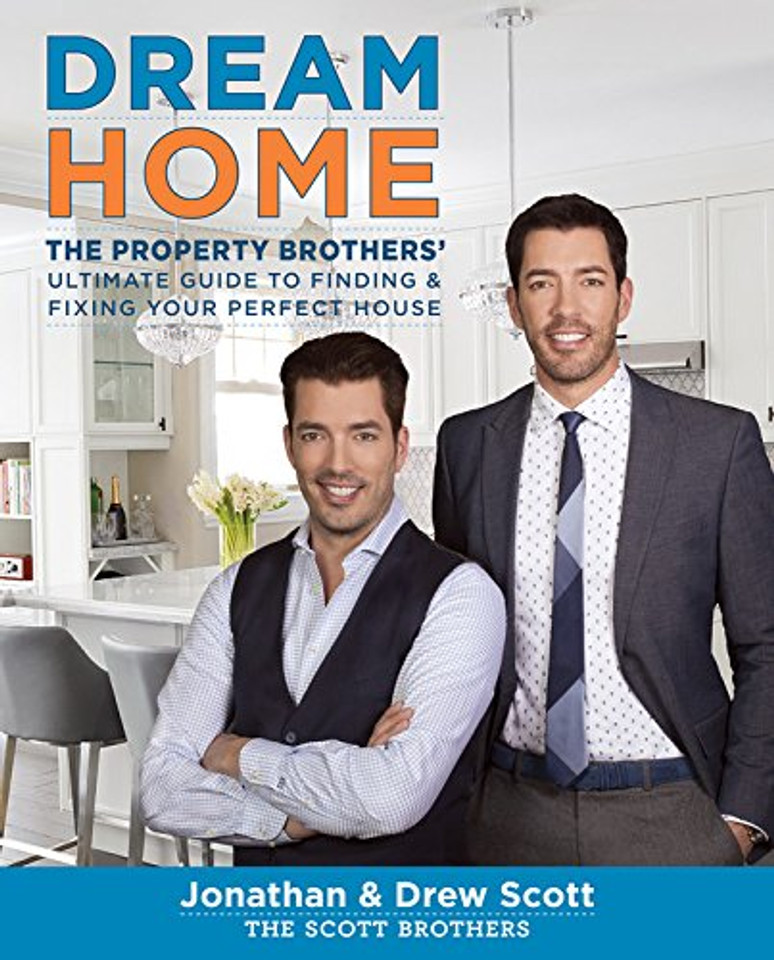 Dream Home: The Property Brothers' Ultimate Guide to Finding & Fixing Your Perfect House Cover