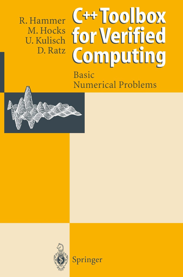 C++ Toolbox for Verified Computing I: Basic Numerical Problems Theory, Algorithms, and Programs book cover by Rolf Hammer, Matthias Hocks, Ulrich Kulisch, Dietmar Ratz