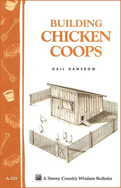 Building Chicken Coops: Storey Country Wisdom Bulletin A-224 (Storey Country Wisdom Bulletin) book cover by Gail Damerow