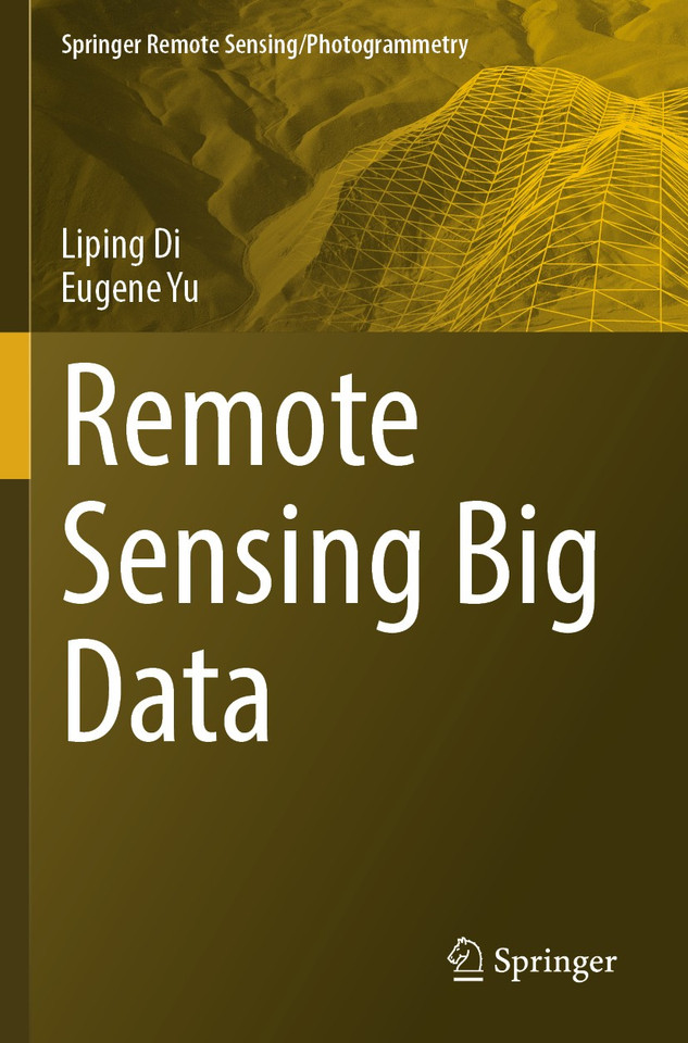 Remote Sensing Big Data (Springer Remote Sensing/Photogrammetry) book cover by Liping Di, Eugene Yu