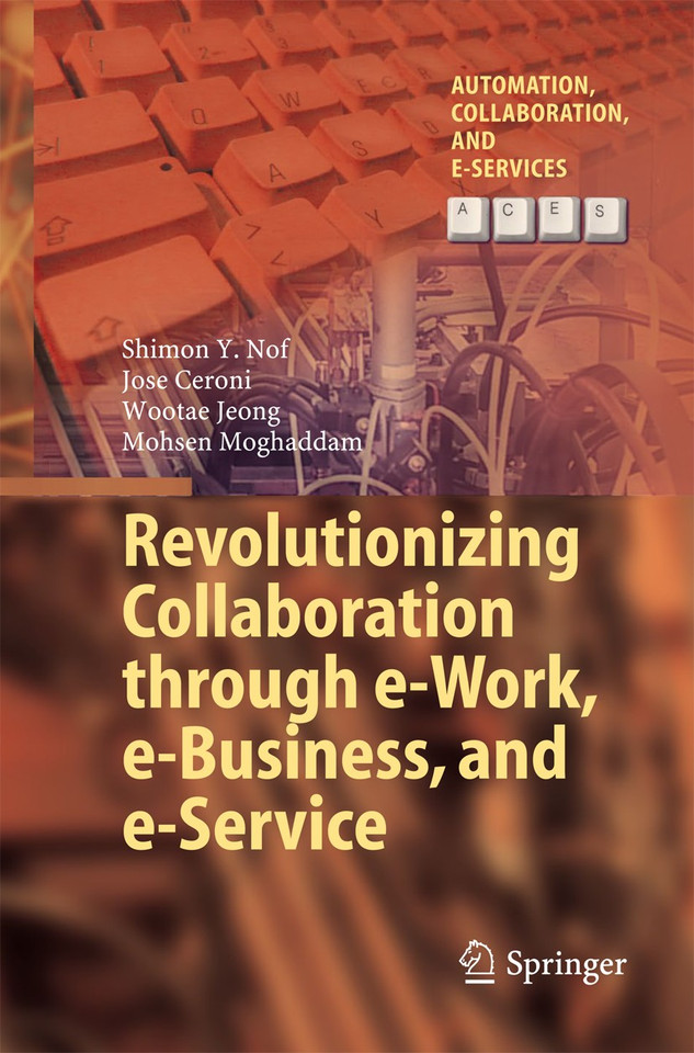 Revolutionizing Collaboration through e-Work, e-Business, and e-Service (Automation, Collaboration, & E-Services #2) book cover by Shimon Y. Nof, Jose Ceroni, Wootae Jeong, Mohsen Moghaddam