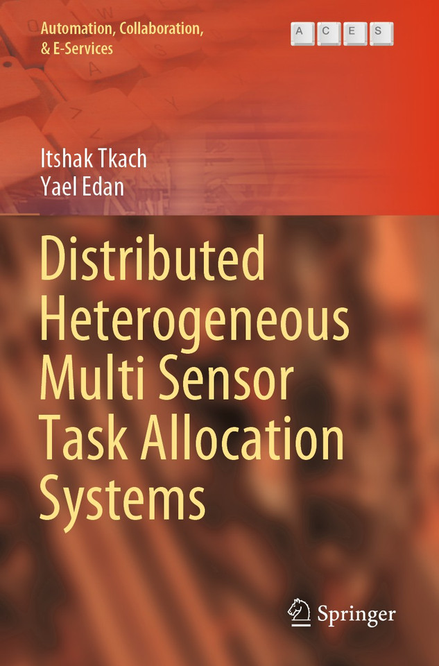 Distributed Heterogeneous Multi Sensor Task Allocation Systems (Automation, Collaboration, & E-Services #7) book cover by Itshak Tkach, Yael Edan