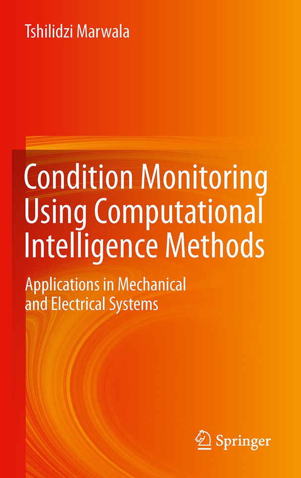 Condition Monitoring Using Computational Intelligence Methods: Applications in Mechanical and Electrical Systems book cover by Tshilidzi Marwala