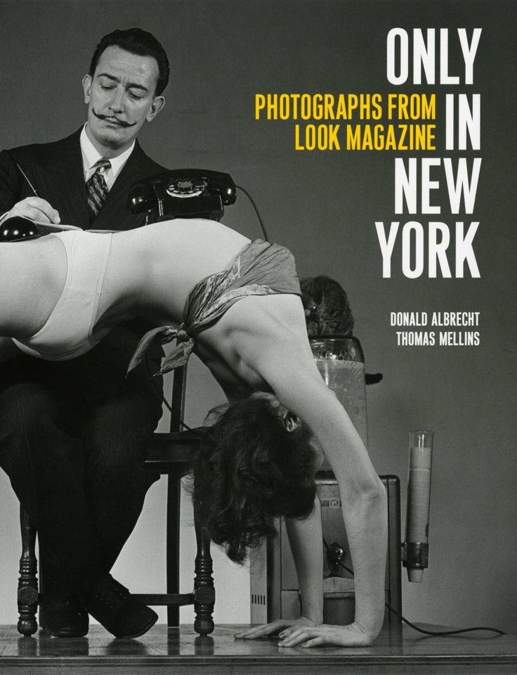 Only in New York: Photographs from Look Magazine book cover by Donald Albrecht, Thomas Mellins