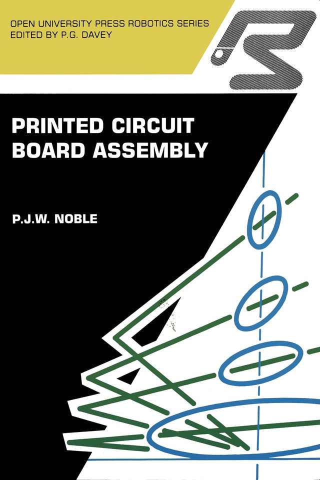 Printed circuit board assembly: The Complete Works (Open University Press Robotics Series) book cover by P.J.W. Noble