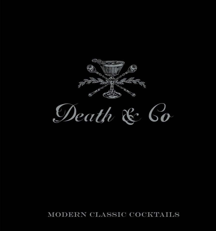 Death & Co: Modern Classic Cocktails, with More than 500 Recipes book cover by David Kaplan, Nick Fauchald, Alex Day