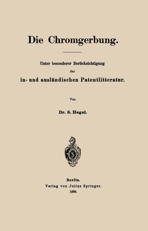 Die Chromgerbung: Unter besonderer Berücksichtigung der in- und ausländischen Patentlitteratur book cover by S. Hegel