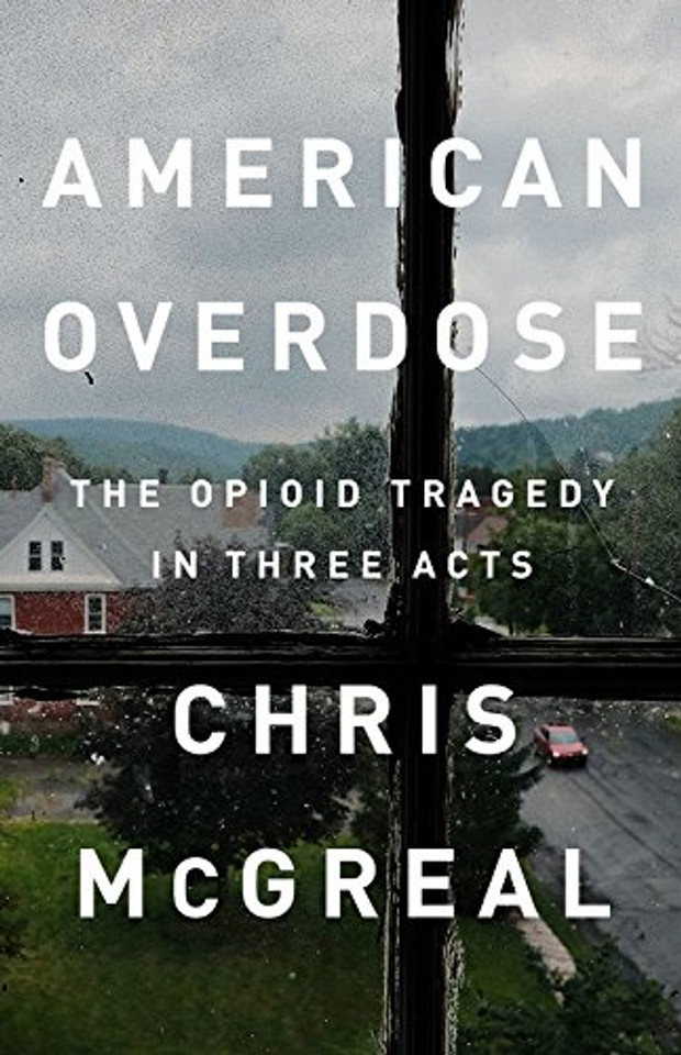 American Overdose: The Opioid Tragedy in Three Acts Cover