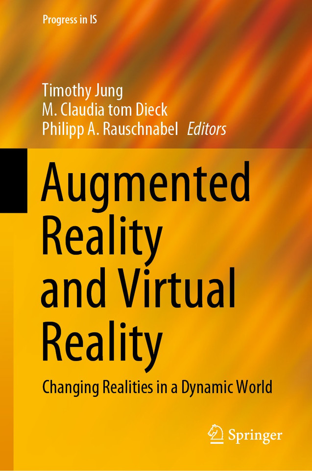 Augmented Reality and Virtual Reality: Changing Realities in a Dynamic World (Progress in IS) book cover by 