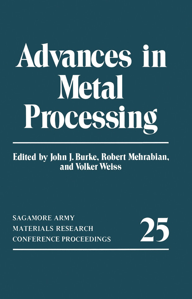 Advances in Metal Processing (Sagamore Army Materials Research Conference Proceedings #25) book cover by John J. Burke, Robert Mehrabian, Volker Weiss