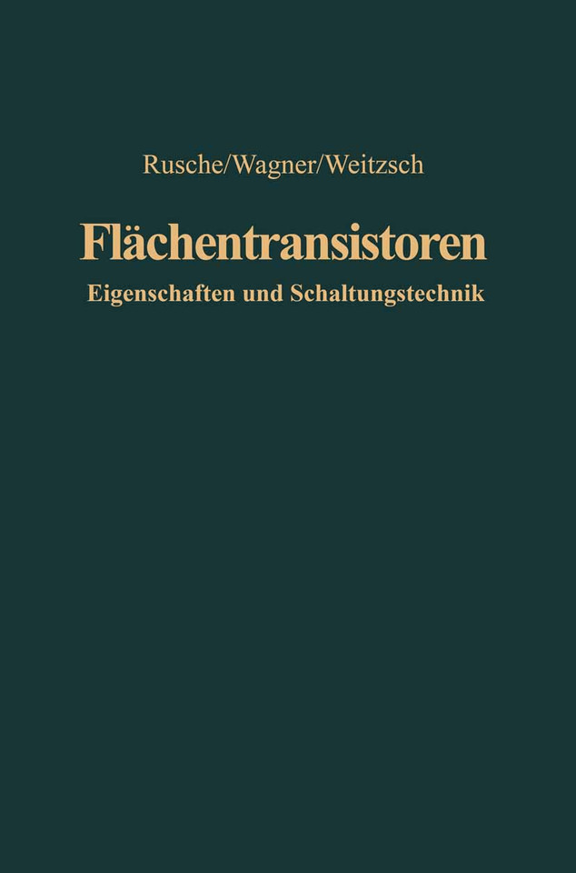 Flächentransistoren: Eigenschaften und Schaltungstechnik book cover by Georg Rusche, Karl Wagner, Fritz Weitzsch