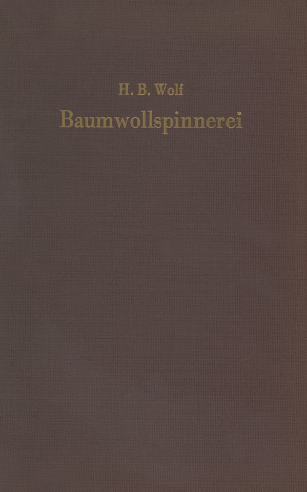 Baumwollspinnerei: Technologie und Maschinen book cover by H. Bruno Wolf