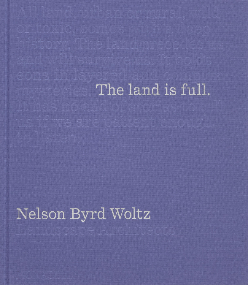 The Land Is Full: Nelson Byrd Woltz Landscape Architects book cover by 