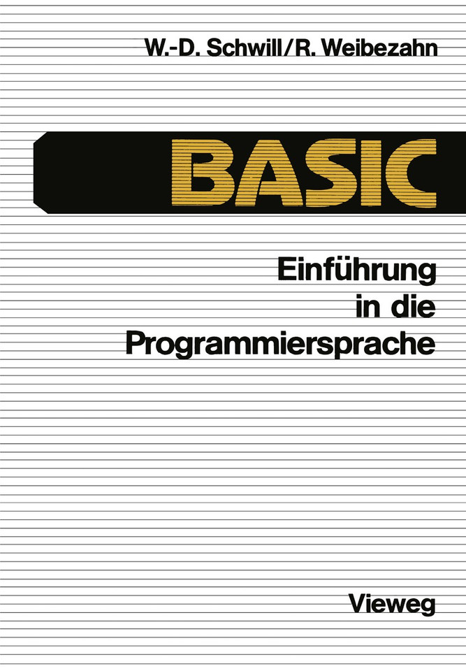 Einführung in die Programmiersprache BASIC: Anleitung zum Selbststudium book cover by Wolf-Dietrich Schwill, Roland Weibezahn