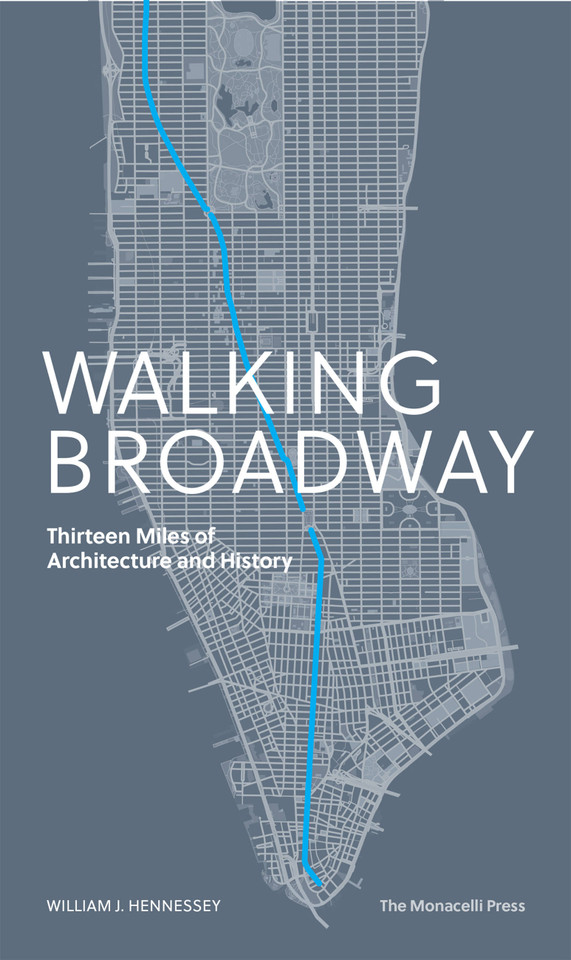 Walking Broadway: Thirteen Miles of Architecture and History book cover by William Hennessey