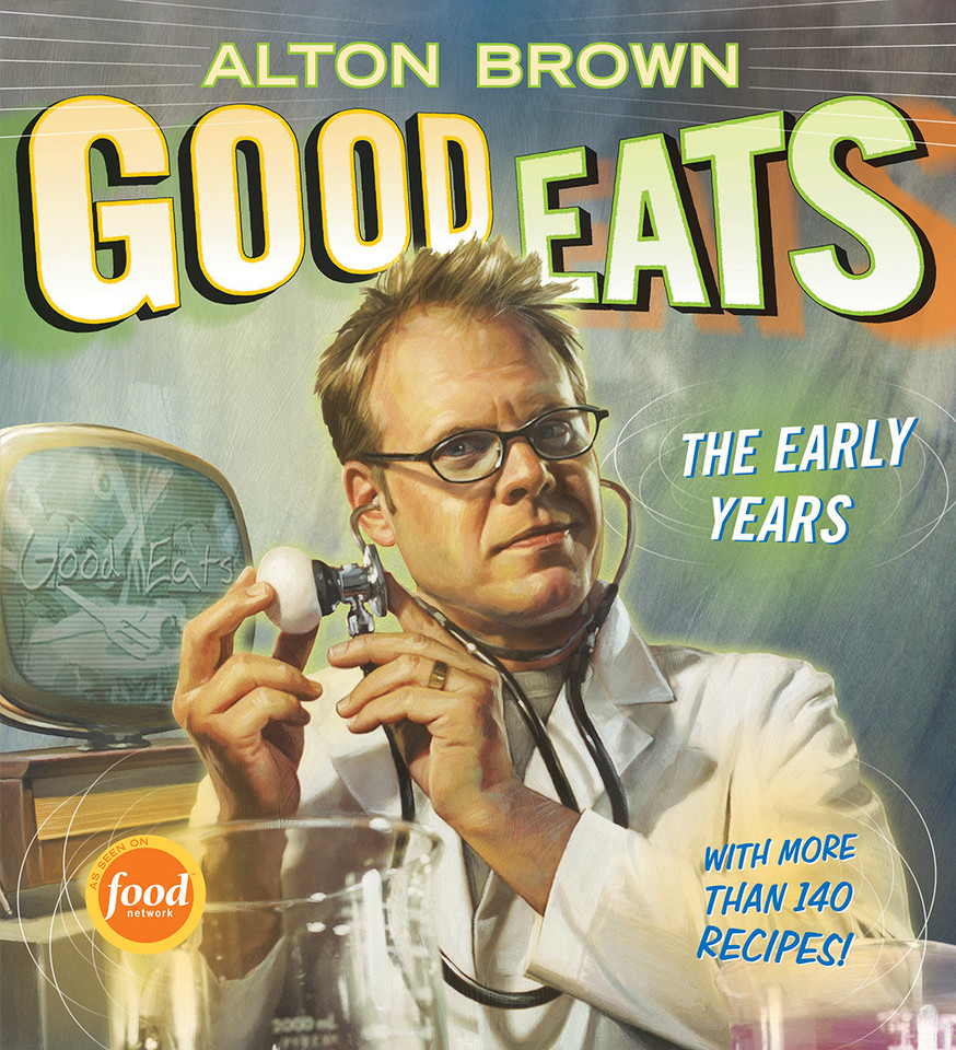 Good Eats: The Early Years (Good Eats) book cover by Alton Brown