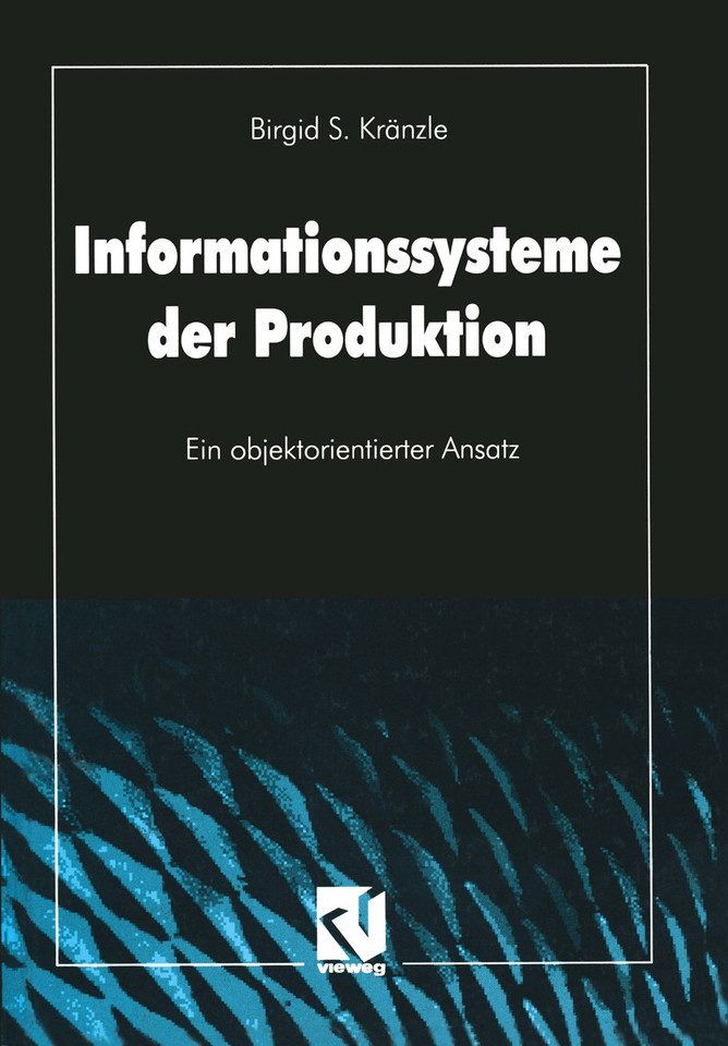 Informationssysteme der Produktion: Ein objektorientierter Ansatz book cover by Birgid S. Kränzle