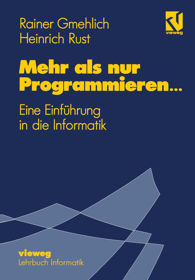 Mehr als nur Programmieren…: Eine Einführung in die Informatik book cover by Rainer Gmehlich