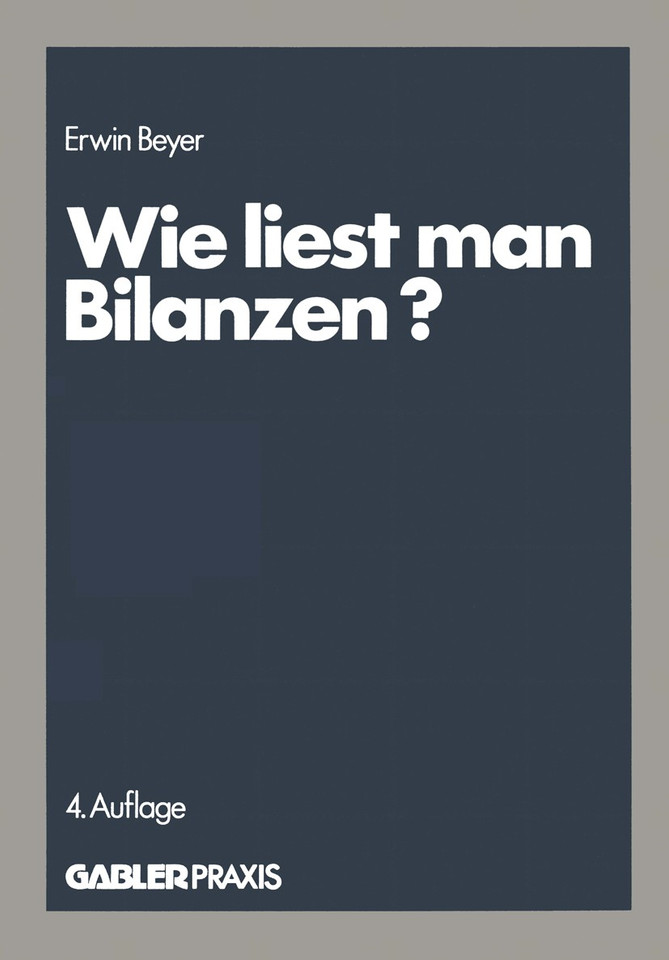 Wie liest man Bilanzen?: Praktische Anleitungen zur Analyse und Kritik veröffentlichter Jahresabschlüsse book cover by Erwin Beyer