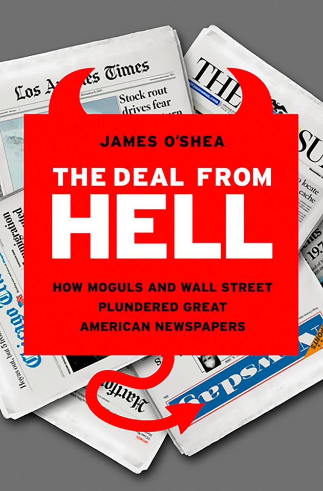The Deal from Hell: How Moguls and Wall Street Plundered Great American Newspapers book cover by James O'Shea