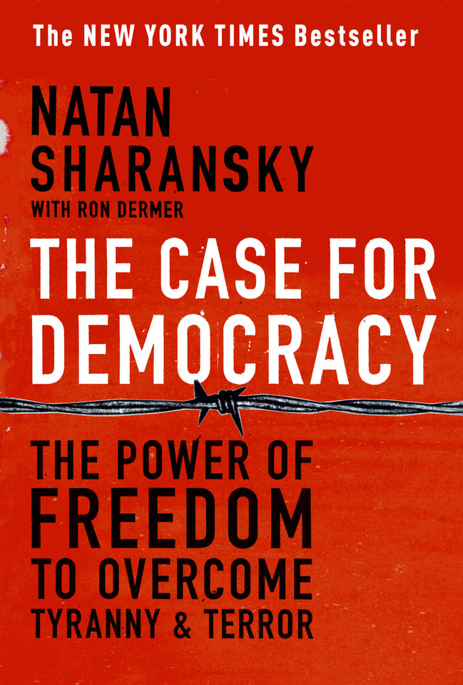 The Case For Democracy: The Power of Freedom to Overcome Tyranny and Terror book cover by Natan Sharansky, Ron Dermer