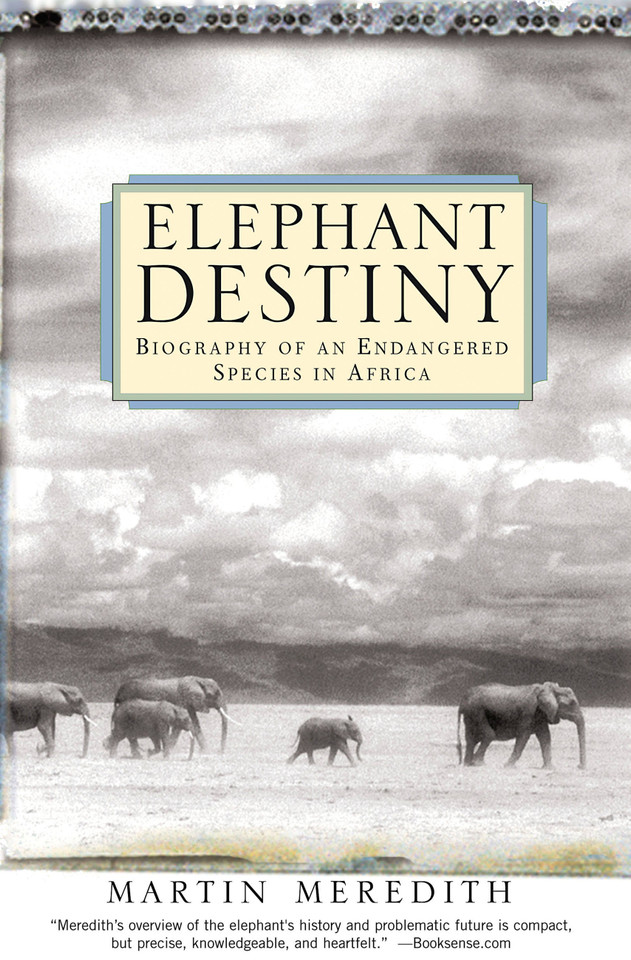 Elephant Destiny: Biography Of An Endangered Species In Africa book cover by Martin Meredith