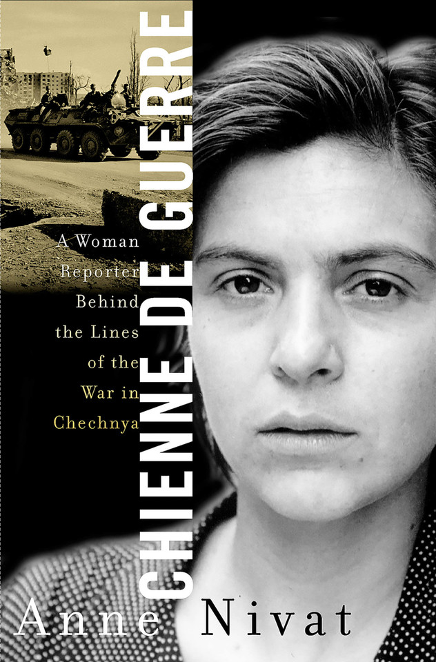 Chienne de Guerre: A Woman Reporter Behind the Lines of the War in Chechnya book cover by Anne Nivat