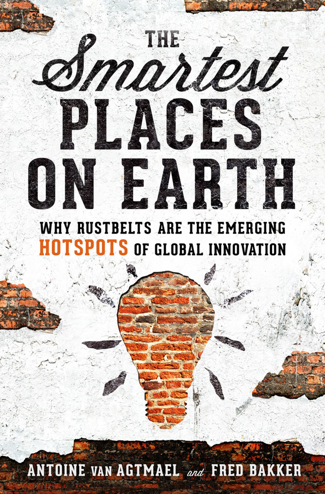 The Smartest Places on Earth: Why Rustbelts Are the Emerging Hotspots of Global Innovation book cover by Fred Bakker, Antoine van Agtmael