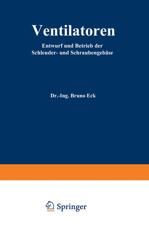 Ventilatoren: Entwurf und Betrieb der Schleuder- und Schraubengebläse book cover by Bruno Eck