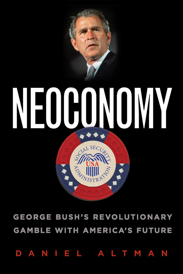 Neoconomy: George Bush's Revolutionary Gamble with America's Future book cover by Daniel Altman