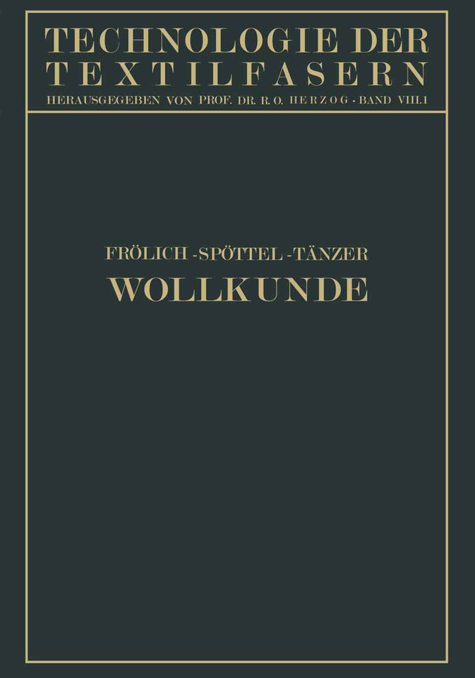 Wollkunde: Bildung und Eigenschaften der Wolle (Technologie der Textilfasern #8) book cover by Gustav Frölich, Walter Spöttel, Ernst Tänzer