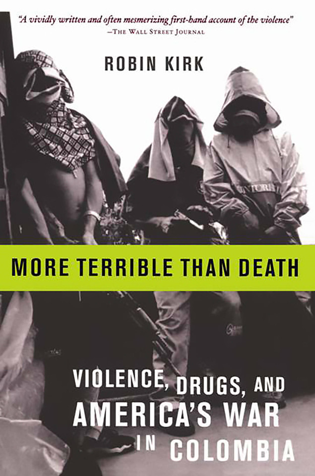More Terrible Than Death: Drugs, Violence, and America's War in Colombia book cover by Robin Kirk